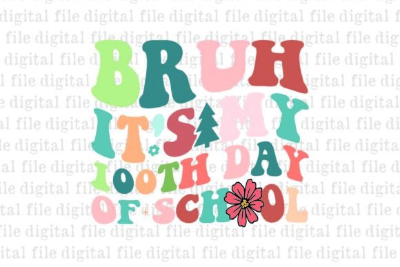Bruh It s My 100th Day of School Graphics