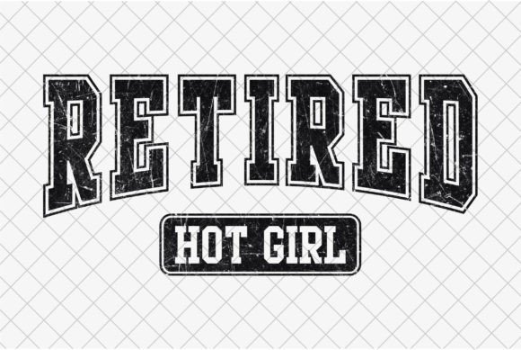 Retired Hot Girl Sublimation PNG: Graphics & T-Shirt Designs